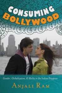 Consuming Bollywood : Gender, Globalization and Media in the Indian Diaspora （2014. X, 217 S. 225 mm）