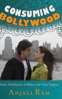 Consuming Bollywood : Gender, Globalization and Media in the Indian Diaspora （2014. X, 217 S. 230 mm）