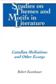 Catullan Mediations and Other Essays (Studies on Themes and Motifs in Literature .107) （2011. XVI, 252 S. 230 mm）