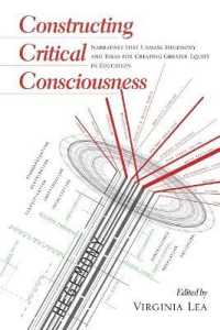 Constructing Critical Consciousness : Narratives that Unmask Hegemony and Ideas for Creating Greater Equity in Education (Counterpoints .414) （2014. VIII, 232 S. 225 mm）