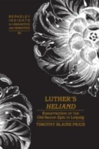 Luther's "Heliand" : Resurrection of the Old Saxon Epic in Leipzig (Berkeley Insights in Linguistics and Semiotics .80) （2011. XIV, 316 S. 230 mm）