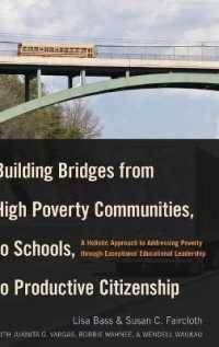 Building Bridges from High Poverty Communities, to Schools, to Productive Citizenship : A Holistic Approach to Addressing Poverty through Exceptional Educational Leadership (Education Management .7) （2013. X, 186 S. 230 mm）