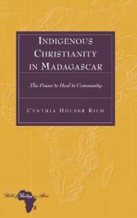 Indigenous Christianity in Madagascar : The Power to Heal in Community (Bible and Theology in Africa .13) （2011. XX, 190 S. 230 mm）