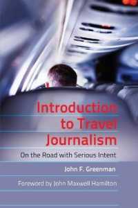 Introduction to Travel Journalism : On the Road with Serious Intent (Mass Communication and Journalism .5) （2012. XIV, 218 S. 225 mm）