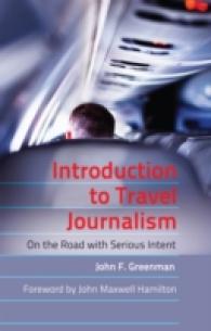 Introduction to Travel Journalism : On the Road with Serious Intent (Mass Communication and Journalism .5) （2012. XIV, 218 S. 230 mm）