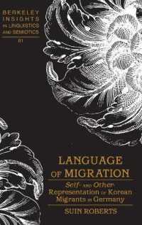 Language of Migration : Self- and Other-Representation of Korean Migrants in Germany (Berkeley Insights in Linguistics and Semiotics .81) （2012. X, 203 S. 230 mm）
