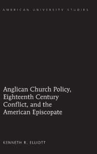 Anglican Church Policy, Eighteenth Century Conflict, and the American Episcopate (American University Studies .315) （2011. VIII, 227 S. 230 mm）