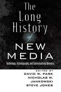 The Long History of New Media : Technology, Historiography, and Contextualizing Newness (Digital Formations .76) （2011. XVIII, 354 S. 225 mm）