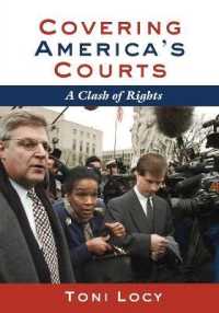 Covering America's Courts : A Clash of Rights （2013. XII, 204 S. 258 mm）