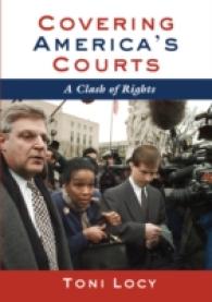 Covering America's Courts : A Clash of Rights （2013. XII, 204 S. 260 mm）