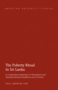 The Puberty Ritual in Sri Lanka : A Comparative Exploration of Perceptions and Attitudes between Buddhists and Christians (American University Studies .317) （2011. XIV, 241 S. 230 mm）