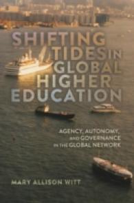 Shifting Tides in Global Higher Education : Agency, Autonomy, and Governance in the Global Network- With a Foreword by Stanley Ikenberry (Global Studies in Education .9) （2011. XIV, 140 S. 230 mm）