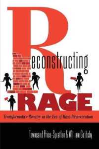 Reconstructing Rage : Transformative Reentry in the Era of Mass Incarceration (Black Studies and Critical Thinking .25) （2012. XXI, 294 S. 225 mm）