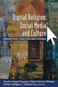 Digital Religion, Social Media and Culture : Perspectives, Practices and Futures (Digital Formations .78) （2012. XII, 326 S. 225 mm）
