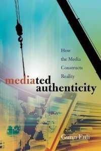 Mediated Authenticity : How the Media Constructs Reality （2015. 164 S. 225 mm）