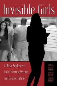 Invisible Girls : At Risk Adolescent Girls' Writing Within and Beyond School (Adolescent Cultures, School, and Society .58) （2012. X, 152 S. 225 mm）