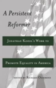 A Persistent Reformer : Jonathan Kozol's Work to Promote Equality in America (Adolescent Cultures, School, and Society .59) （2012. XIX, 143 S. 225 mm）
