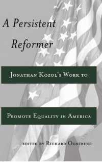 A Persistent Reformer : Jonathan Kozol's Work to Promote Equality in America (Adolescent Cultures, School, and Society .59) （2012. XIX, 143 S. 230 mm）