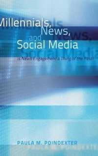 Millennials, News, and Social Media : Is News Engagement a Thing of the Past? （2012. XVI, 214 S. 230 mm）
