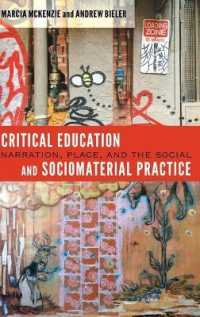 Critical Education and Sociomaterial Practice : Narration, Place, and the Social ([Re]thinking Environmental Education .6) （2015. XVI, 184 S. 230 mm）
