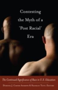 Contesting the Myth of a 'Post Racial' Era : The Continued Significance of Race in U.S. Education (Black Studies and Critical Thinking .28) （2013. XII, 184 S. 230 mm）