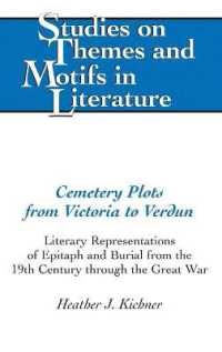 Cemetery Plots from Victoria to Verdun : Literary Representations of Epitaph and Burial from the 19th Century through the Great War (Studies on Themes and Motifs in Literature .110) （2012. IX, 150 S. 230 mm）