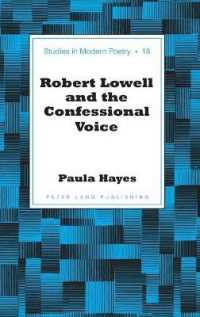 Robert Lowell and the Confessional Voice (Studies in Modern Poetry .18) （2013. 150 S. 230 mm）