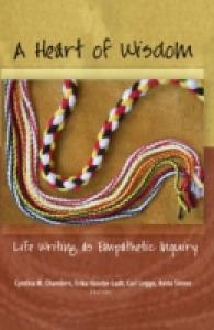 A Heart of Wisdom : Life Writing as Empathetic Inquiry (Complicated Conversation .39) （2012. XXXII, 394 S. 230 mm）