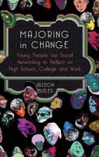 Majoring in Change : Young People Use Social networking to reflect on High School, College and Work (Minding the Media .8) （2012. XI, 166 S. 230 mm）