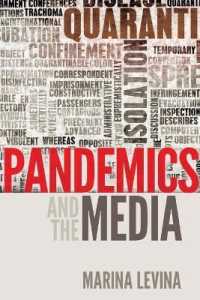 Pandemics and the Media (Global Crises and the Media .12) （2014. XVI, 148 S. 225 mm）