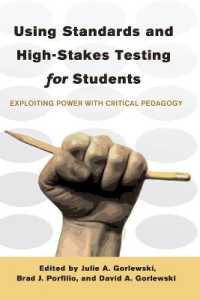 Using Standards and High-Stakes Testing for Students : Exploiting Power with Critical Pedagogy (Counterpoints .425) （2012. XIII, 271 S. 225 mm）