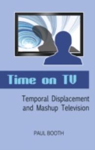 Time on TV : Temporal Displacement and Mashup Television （2012. IX, 255 S. 230 mm）