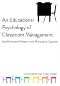 An Educational Psychology of Classroom Management : Best Professional Practices in the Multicultural Classroom (Educational Psychology .17) （2013. XXII, 277 S. 255 mm）