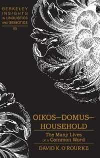 Oikos - Domus - Household : The Many Lives of a Common Word (Berkeley Insights in Linguistics and Semiotics .83) （2013. XXVIII, 174 S. 230 mm）