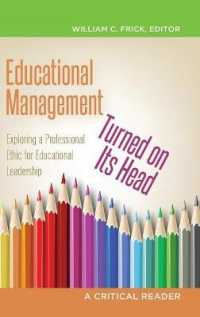 Educational Management Turned on Its Head : Exploring a Professional Ethic for Educational Leadership- A Critical Reader (Education Management .8) （2013. XII, 257 S. 230 mm）