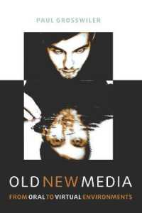 Old New Media : From Oral to Virtual Environments （2013. X, 333 S. 225 mm）