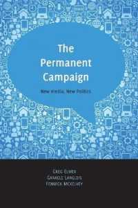 The Permanent Campaign : New Media, New Politics (Digital Formations .81) （2012. VIII, 146 S. 225 mm）