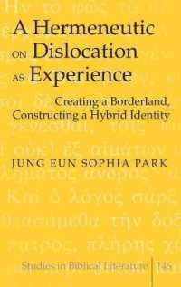 A Hermeneutic on Dislocation as Experience : Creating a Borderland, Constructing a Hybrid Identity (Studies in Biblical Literature .146) （2011. 137 S. 230 mm）