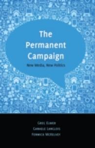 The Permanent Campaign : New Media, New Politics (Digital Formations .81) （2012. VIII, 146 S. 230 mm）