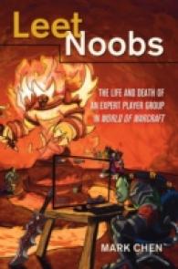 Leet Noobs : The Life and Death of an Expert Player Group in "World of Warcraft (New Literacies and Digital Epistemologies .55) （2011. X, 200 S. 225 mm）