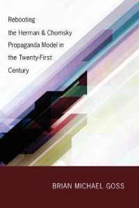 Rebooting the Herman & Chomsky Propaganda Model in the Twenty-First Century (Intersections in Communications and Culture .30) （2013. VIII, 234 S. 225 mm）