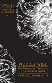Wordly Wise : The Semiotics of Discourse in Dante's "Commedia (Berkeley Insights in Linguistics and Semiotics .84) （2011. XI, 257 S. 230 mm）