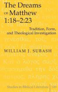 The Dreams of Matthew 1:18-2:23 : Tradition, Form, and Theological Investigation (Studies in Biblical Literature .149) （2011. XV, 222 S. 230 mm）