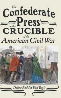 The Confederate Press in the Crucible of the American Civil War (Mediating American History .11) （2012. XVI, 344 S. 230 mm）