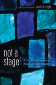 Not a Stage! : A Critical Re-Conception of Young Adolescent Education (Adolescent Cultures, School, and Society .60) （2012. X, 306 S. 230 mm）