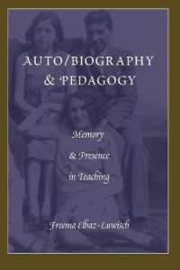 Auto/biography & Pedagogy : Memory & Presence in Teaching (Complicated Conversation .42) （2013. XXIV, 251 S. 225 mm）