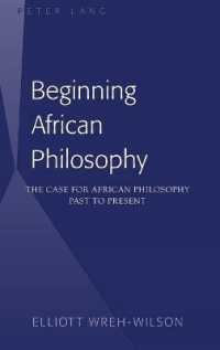 Beginning African Philosophy : The Case for African Philosophy- Past to Present （2012. XIII, 173 S. 230 mm）