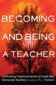Becoming and Being a Teacher : Confronting Traditional Norms to Create New Democratic Realities (Critical Studies in Democracy and Political Literacy .2) （2012. XVIII, 302 S. 225 mm）