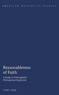 Reasonableness of Faith : A Study of Kierkegaard's "Philosophical Fragments" (American University Studies .318) （2011. VIII, 150 S. 230 mm）