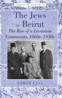 The Jews of Beirut : The Rise of a Levantine Community, 1860s-1930s (Studies in Judaism .6) （2012. XIV, 230 S. 230 mm）